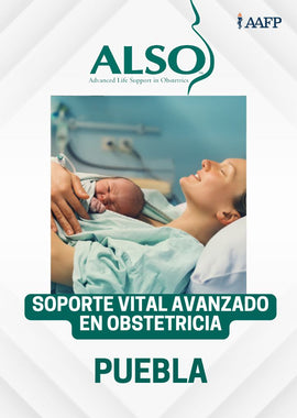 Soporte Vital Avanzado en Obstetricia (ALSO) | 28 de Enero en Puebla ¡DESCUENTO!
